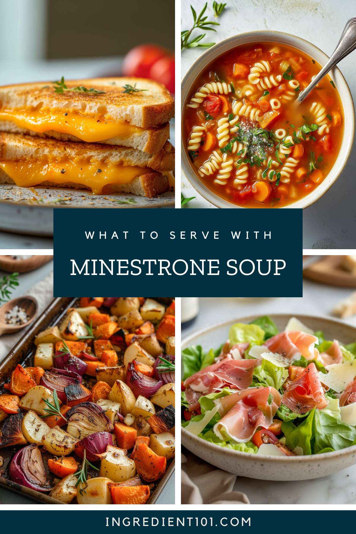 Serving suggestions for what to serve with minestrone soup including roasted vegetables, grilled cheese sandwiches and Italian chopped salad.