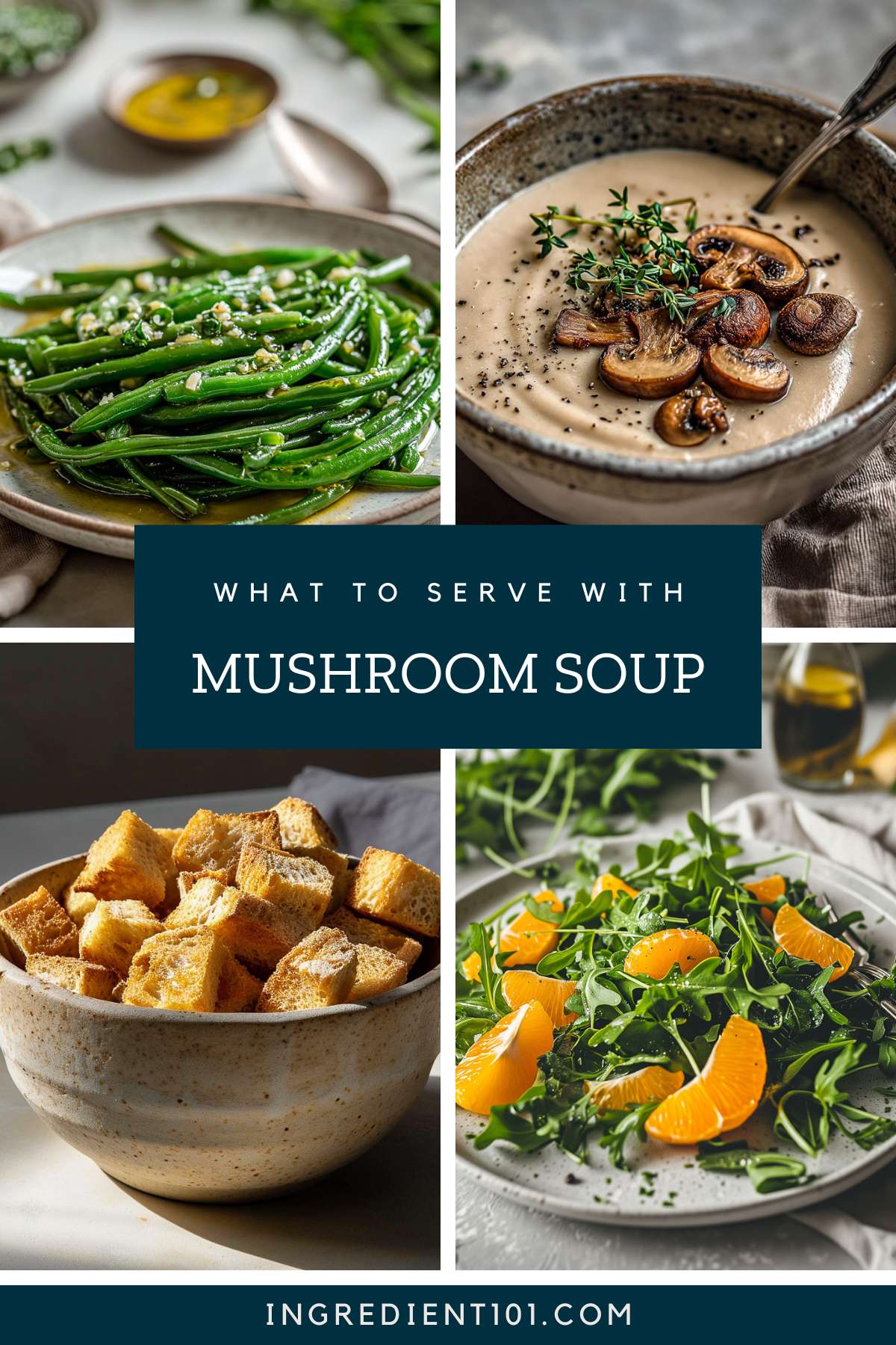 The best side dishes to serve with mushroom soup including green beans, a bowl of croutons, and an arugula salad.