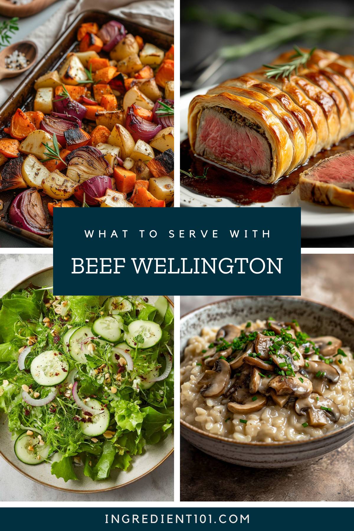 What to serve with beef Wellington including green salad, mushroom risotto and roasted vegetables.