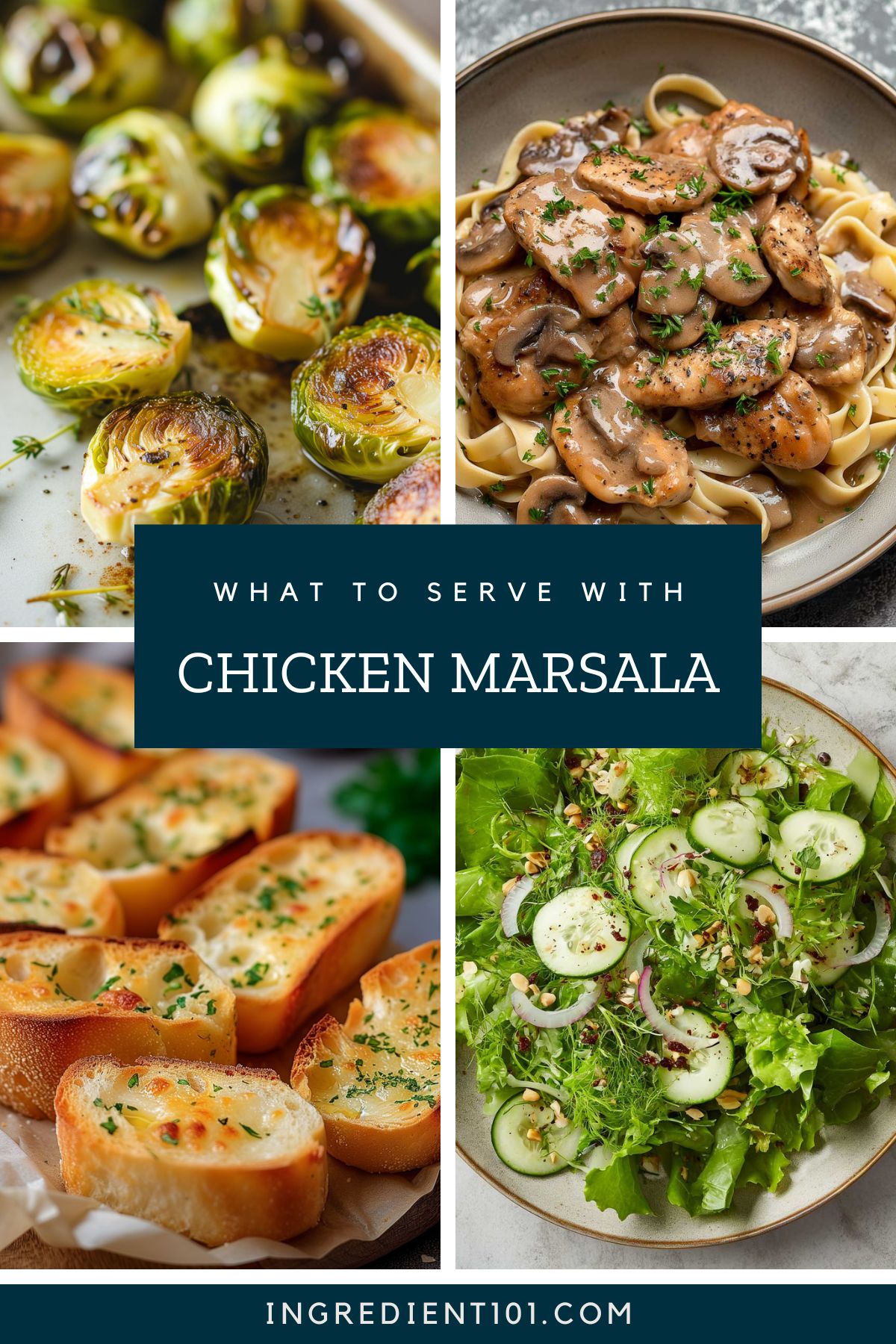 What to serve with chicken marsala including images of tagliatelle noodles, Brussels sprouts, green salad and garlic bread.