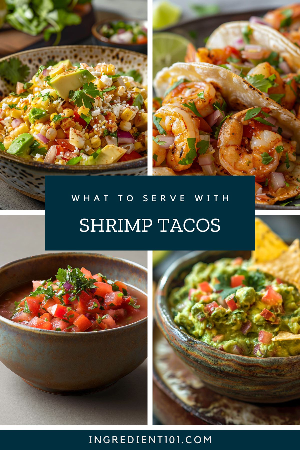 A selection of dishes to serve with shrimp tacos including corn salad, pico de gallo , salsa, and guacamole with tortilla chips.