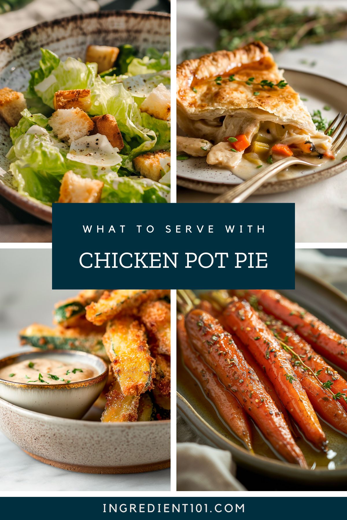 What to serve with chicken pot pie including honey-glazed carrots, oven-baked zucchini fries, and Caesar salad.