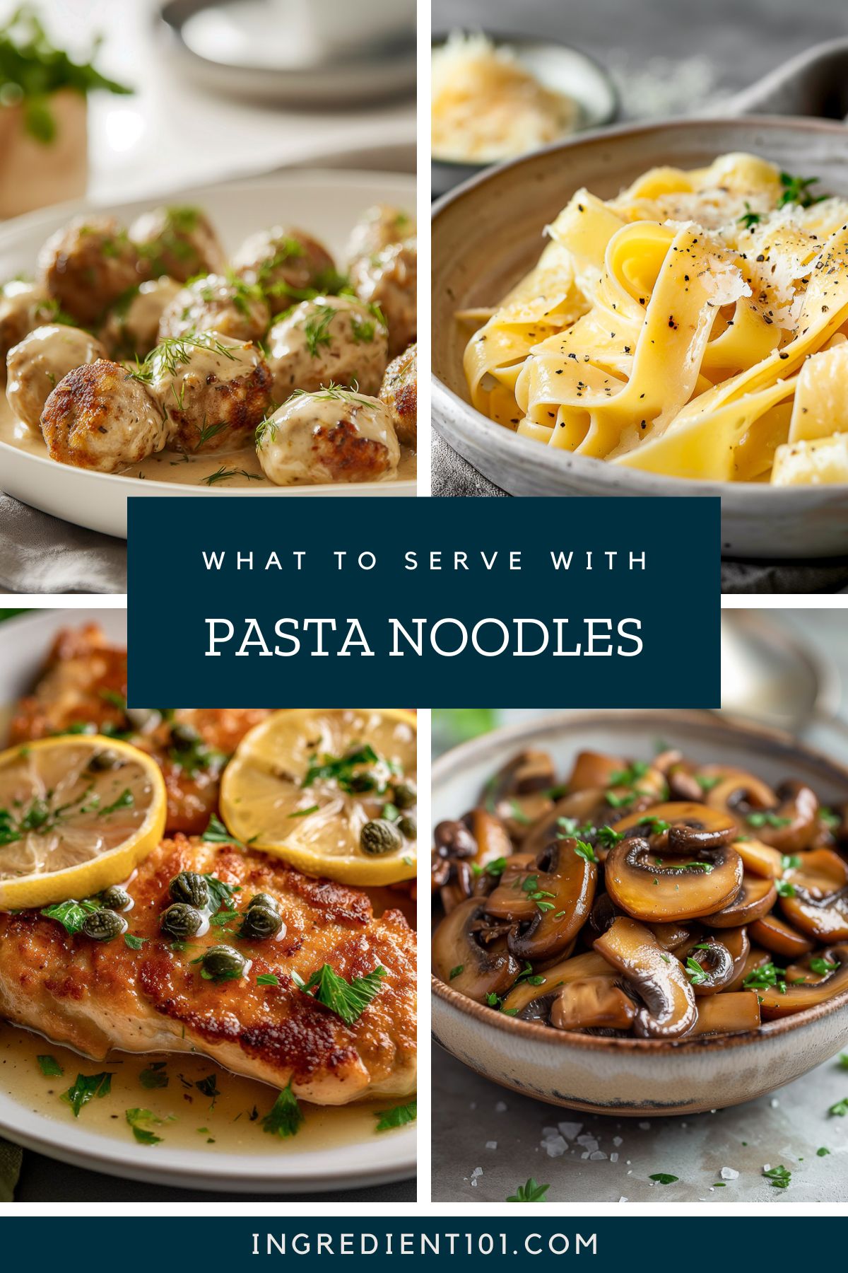 What to serve with buttered noodles including chicken piccata, garlic mushrooms and Swedish meatballs.