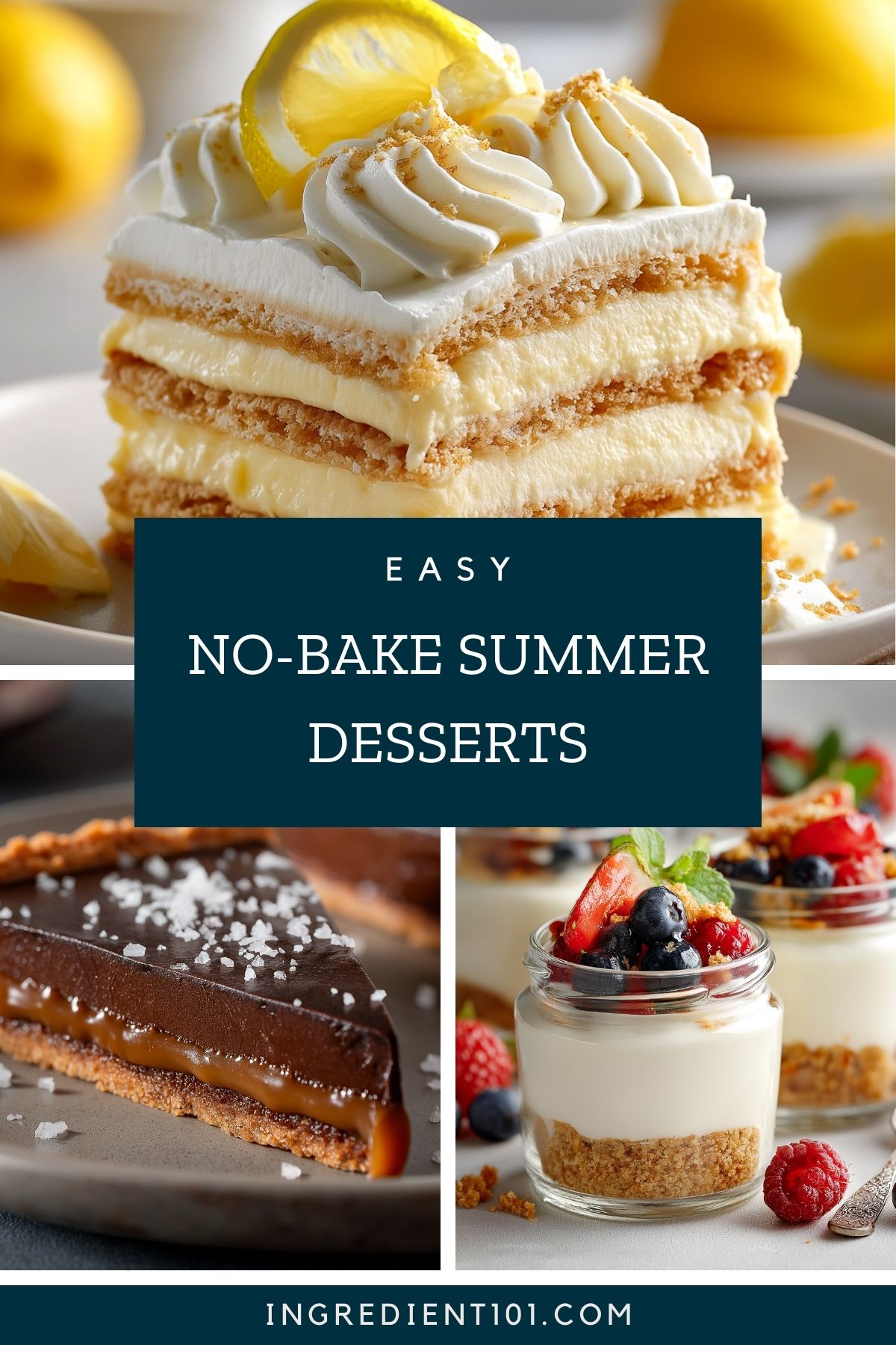 No-bake summer desserts including lemon icebox cake, easy cheesecake jars, and chocolate tart with salted caramel.
